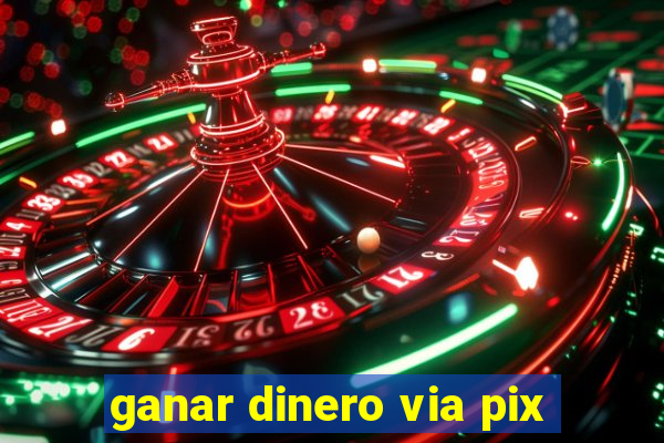 ganar dinero via pix