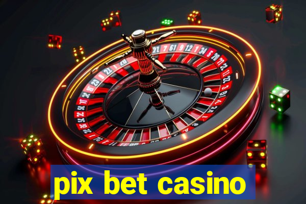 pix bet casino