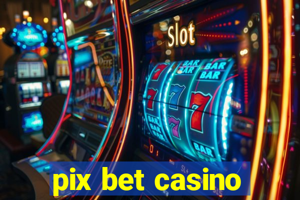 pix bet casino