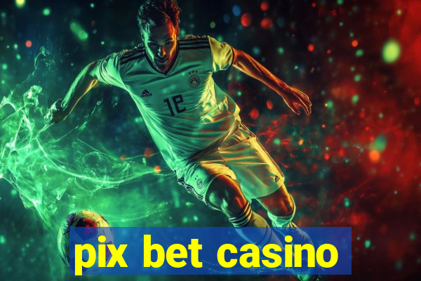 pix bet casino