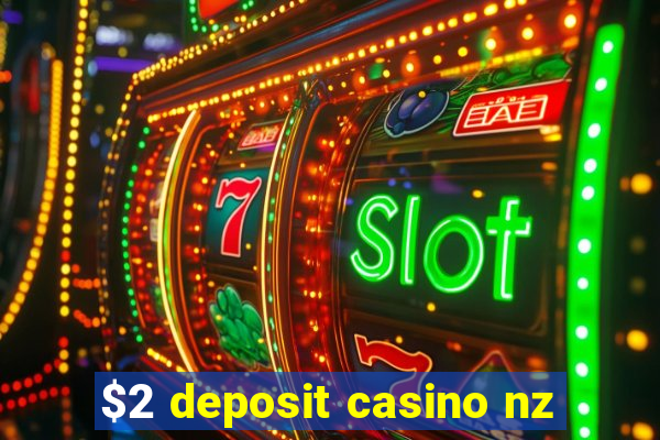 $2 deposit casino nz