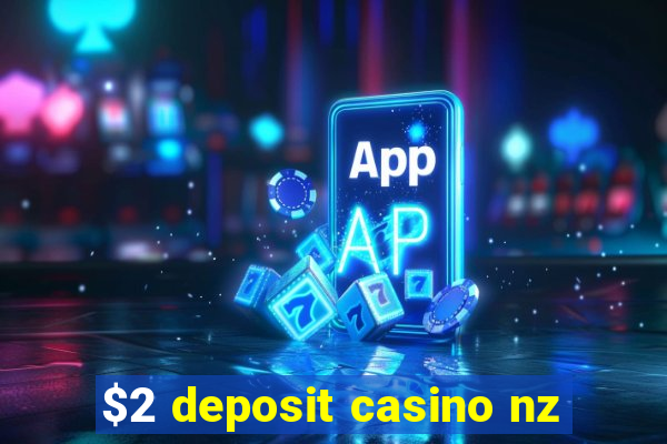 $2 deposit casino nz