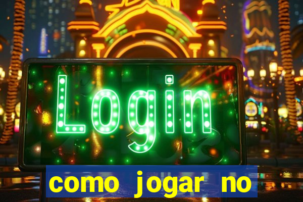 como jogar no casino online