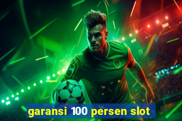 garansi 100 persen slot