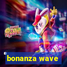 bonanza wave