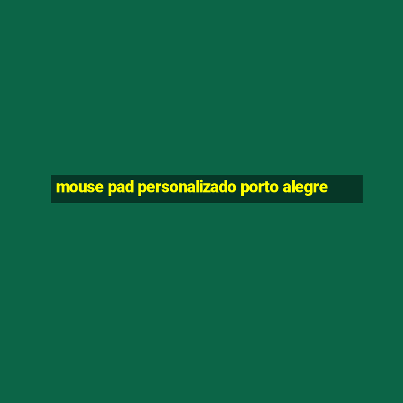 mouse pad personalizado porto alegre