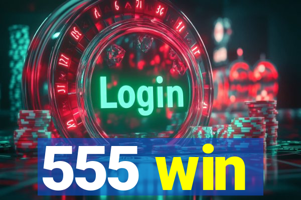 555 win