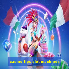 casino tips slot machines