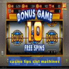 casino tips slot machines