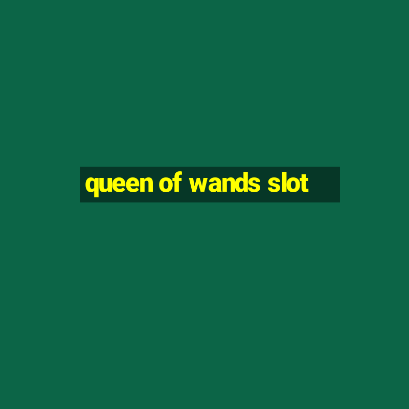 queen of wands slot