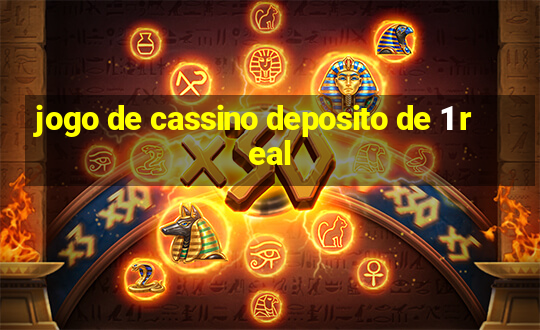 jogo de cassino deposito de 1 real