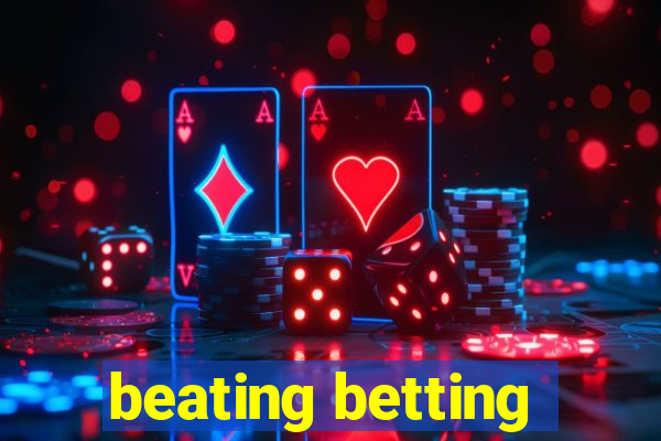 beating betting