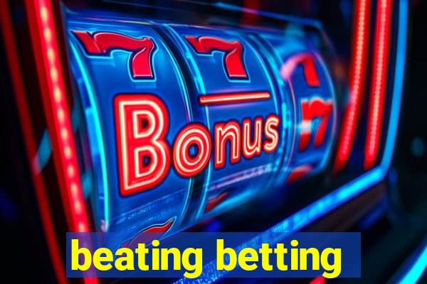 beating betting