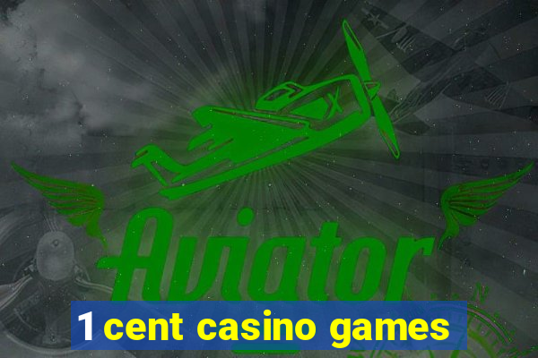 1 cent casino games