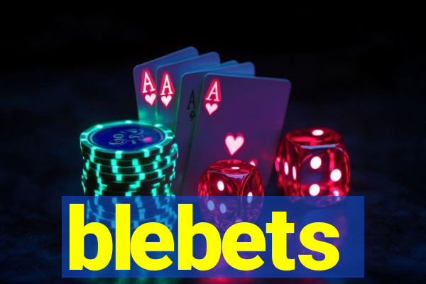 blebets