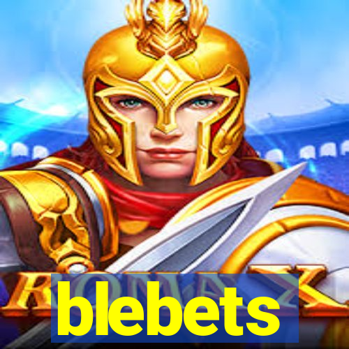 blebets