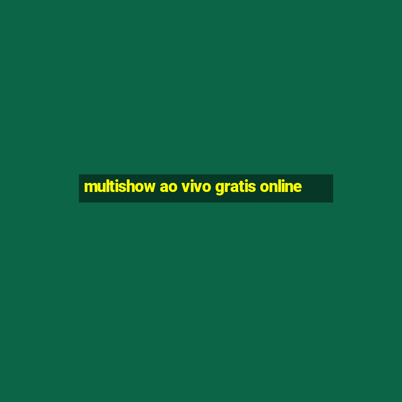 multishow ao vivo gratis online