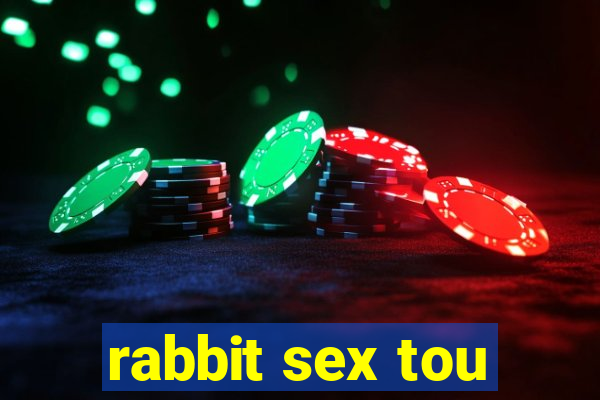 rabbit sex tou