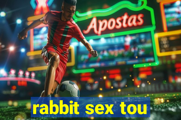 rabbit sex tou