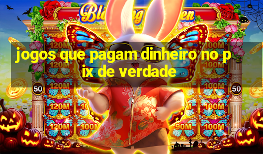 jogos que pagam dinheiro no pix de verdade