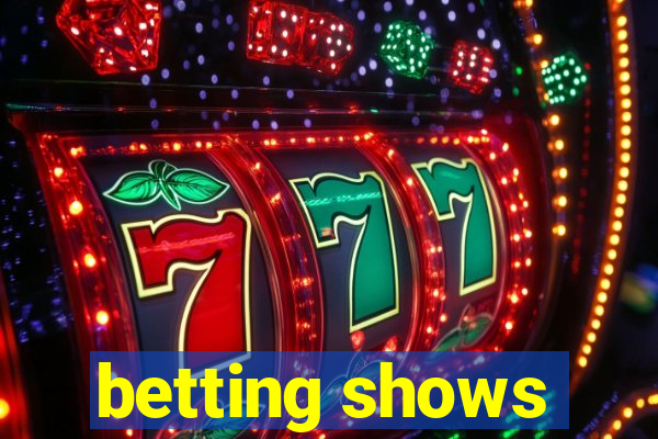 betting shows