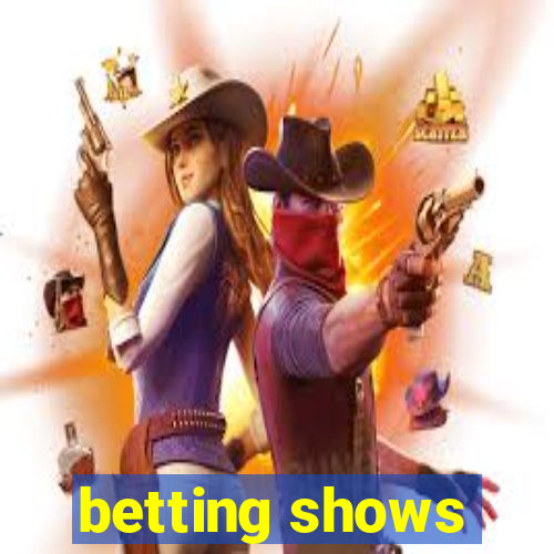 betting shows