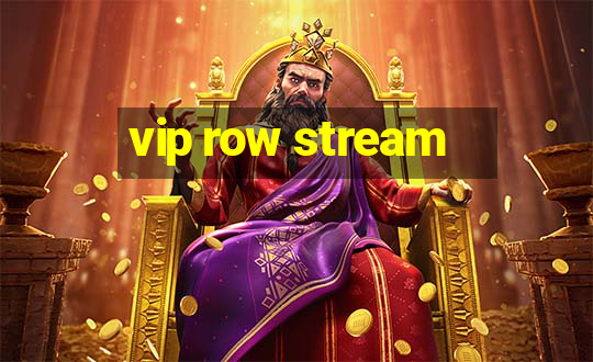 vip row stream