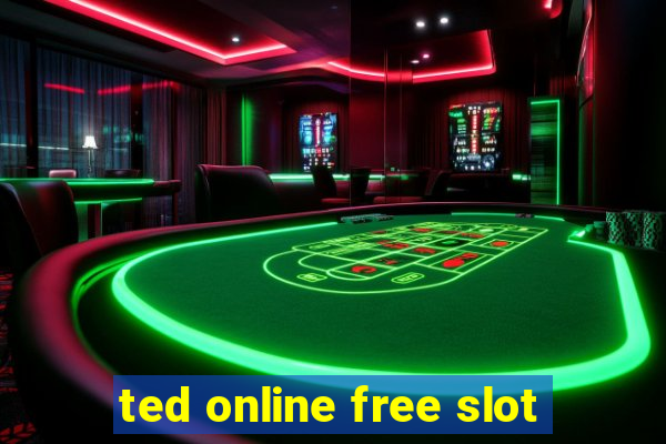 ted online free slot