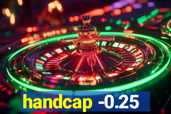 handcap -0.25