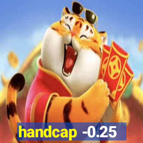 handcap -0.25