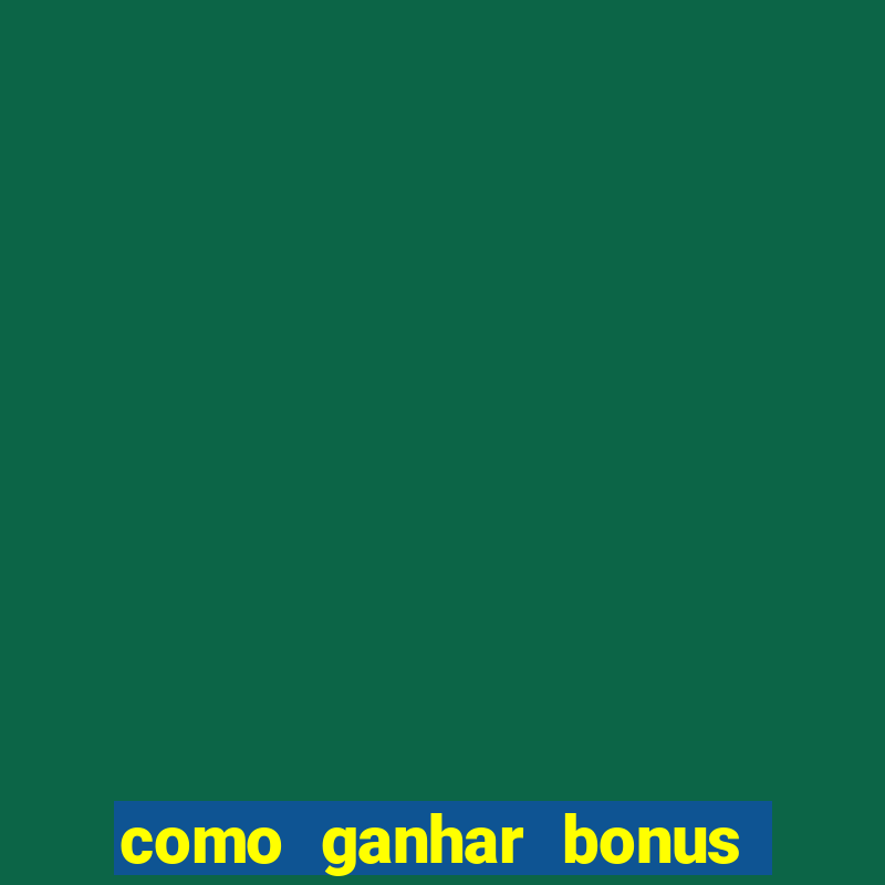 como ganhar bonus estrela bet