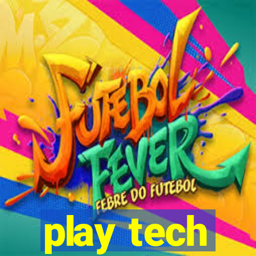 play tech