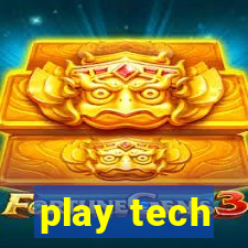 play tech