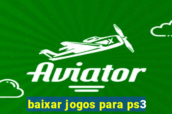 baixar jogos para ps3