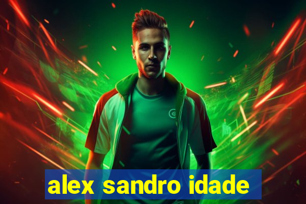 alex sandro idade