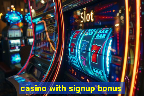 casino with signup bonus