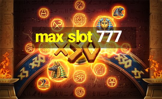 max slot 777