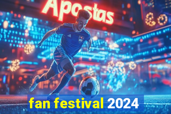 fan festival 2024