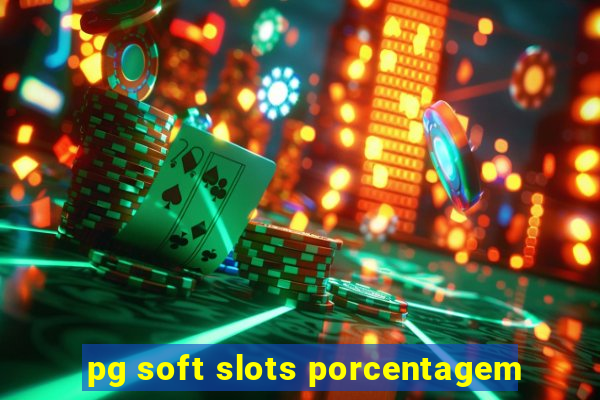 pg soft slots porcentagem