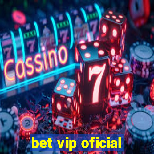 bet vip oficial