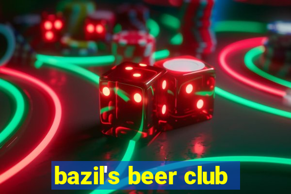 bazil's beer club