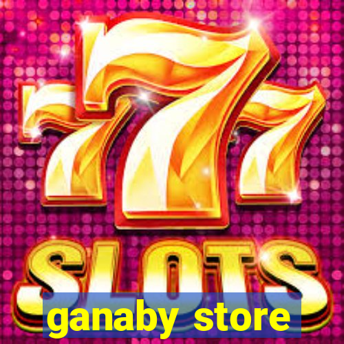 ganaby store