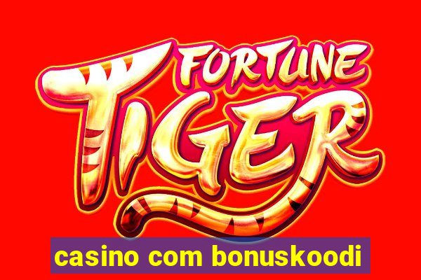 casino com bonuskoodi