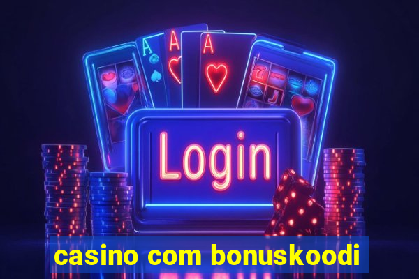 casino com bonuskoodi