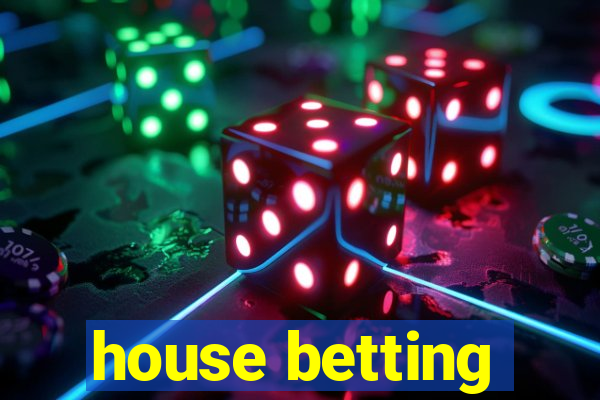 house betting