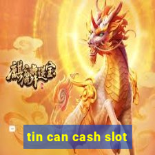 tin can cash slot