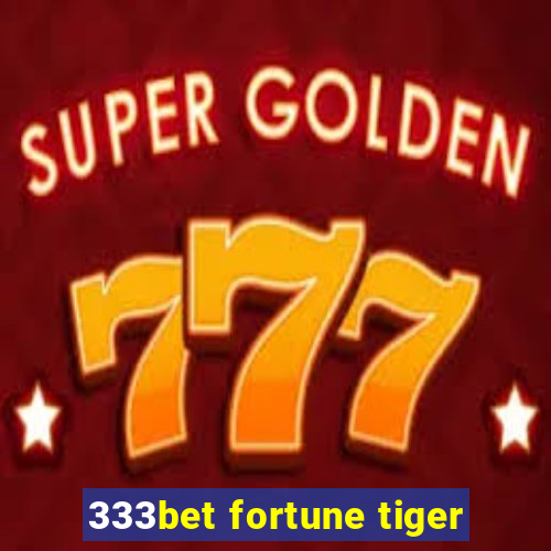 333bet fortune tiger