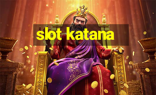 slot katana