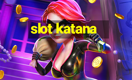 slot katana