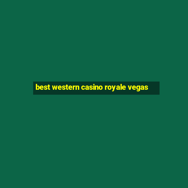 best western casino royale vegas